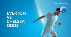 Everton Vs Chelsea Betting Preview, Prediction, H2H Record, Latest Odds & Best Bets
