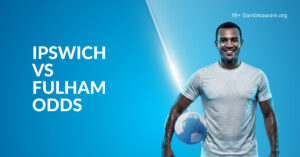 Ipswich Vs Fulham Betting Preview, Prediction, H2H Record, Latest Odds & Best Bets