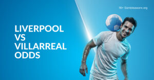 Liverpool Vs Villarreal Betting Preview, Prediction, H2H Record, Latest Odds & Best Bets
