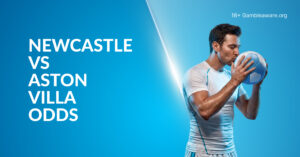 Newcastle Vs Aston Villa Betting Preview, Prediction, H2H Record, Latest Odds & Best Bets